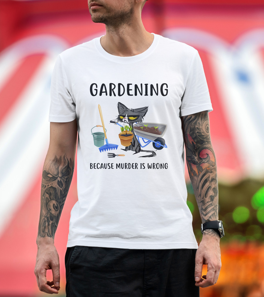 Gardening Cat with Wheelbarrow and Tools Because Murder is Wrong T-Shirt