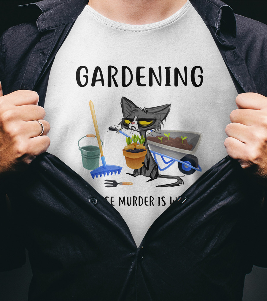 Gardening Cat With Wheelbarrow And Tools Because Murder Is Wrong T-Shirt