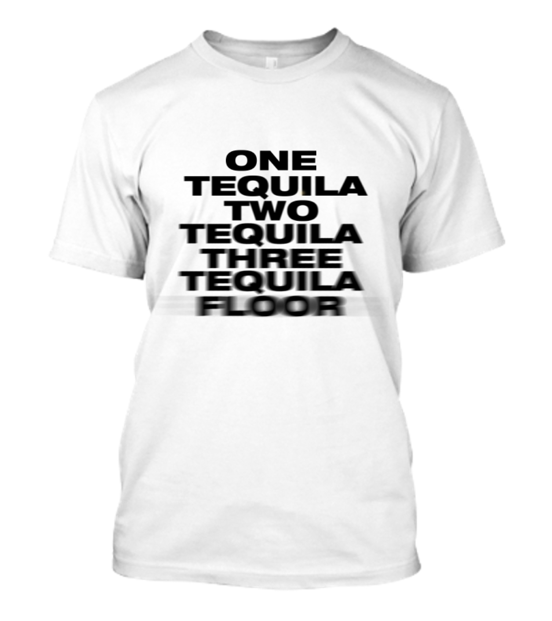 One Tequila Two Tequila Three Tequila Floor T-Shirt