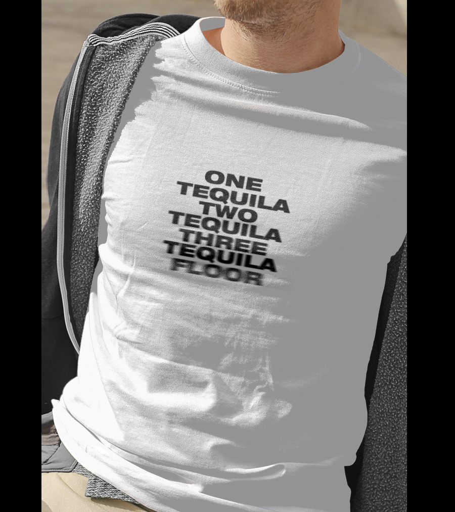One Tequila Two Tequila Three Tequila Floor T-Shirt