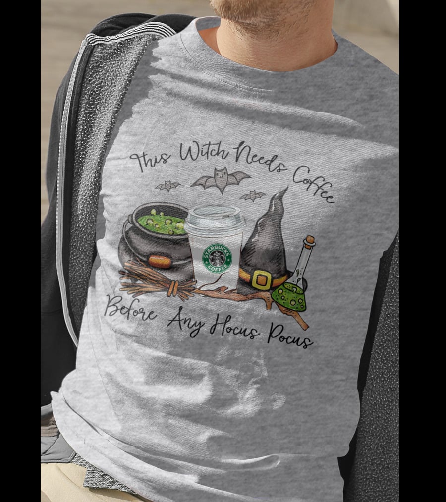 This Witch Needs Starbucks Coffee Before Any Hocus Pocus T-Shirt