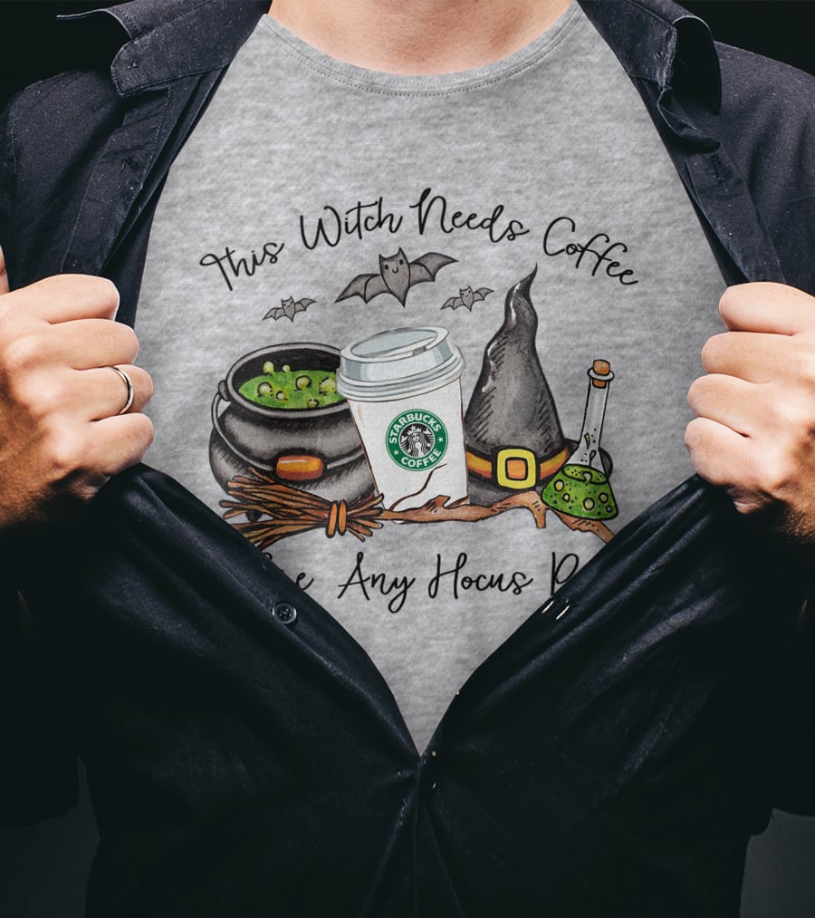 This Witch Needs Starbucks Coffee Before Any Hocus Pocus T-Shirt