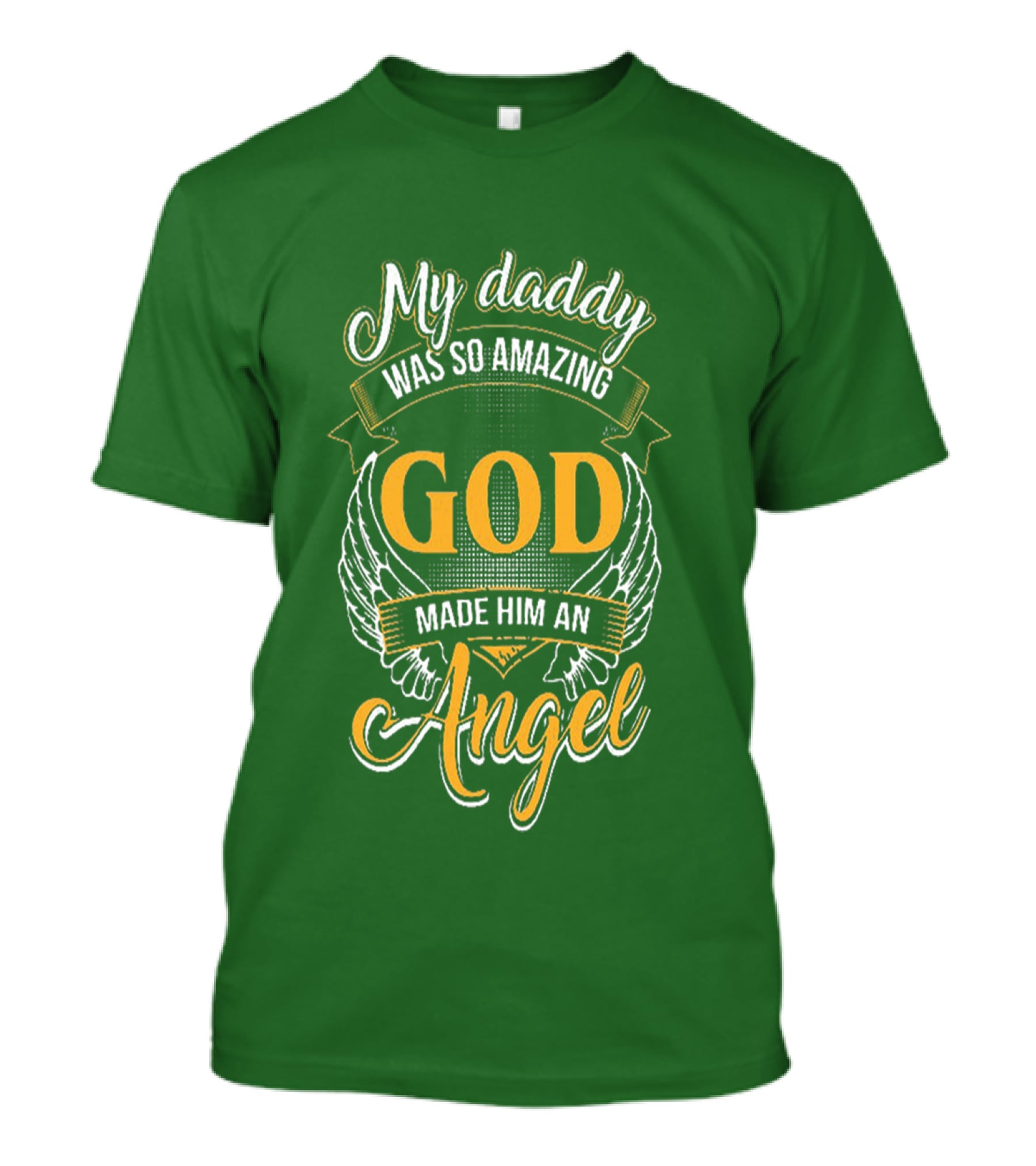 My Daddy Was So Amazing God Made Him An Angel T-Shirt