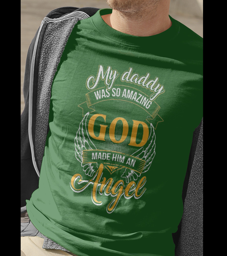 My Daddy Was So Amazing God Made Him An Angel T-Shirt