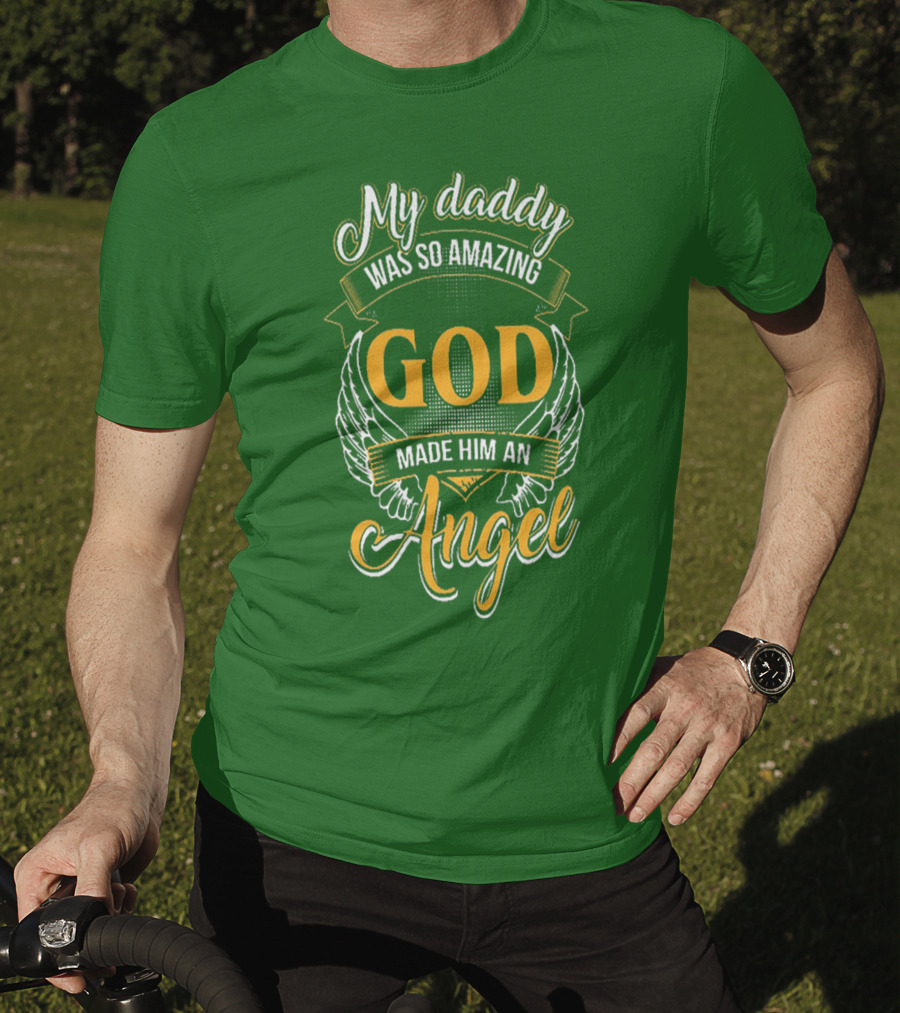 My Daddy Was So Amazing God Made Him An Angel T-Shirt