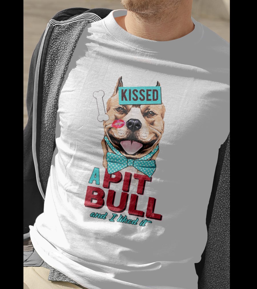 Kissed A Pit Bull And I Liked It T-Shirt