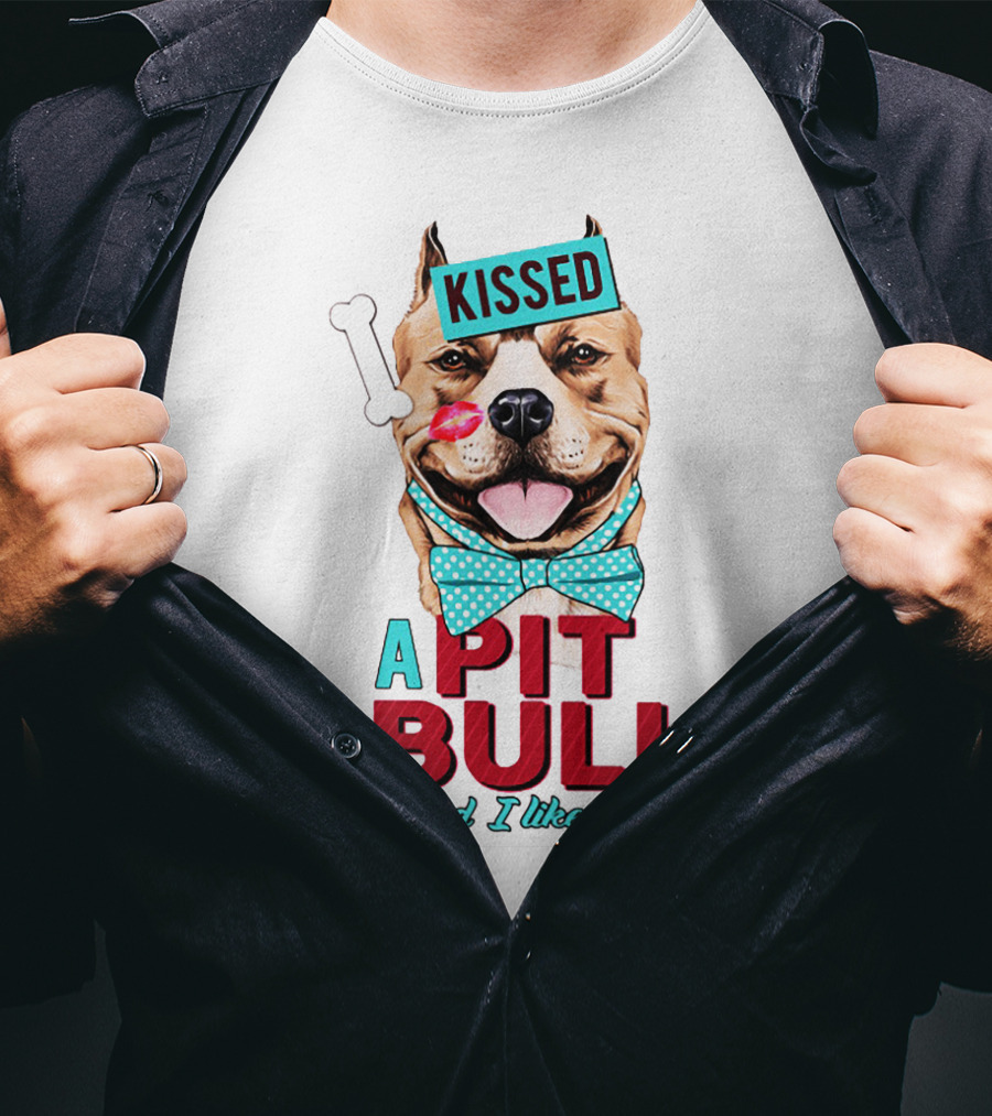 Kissed A Pit Bull And I Liked It T-Shirt