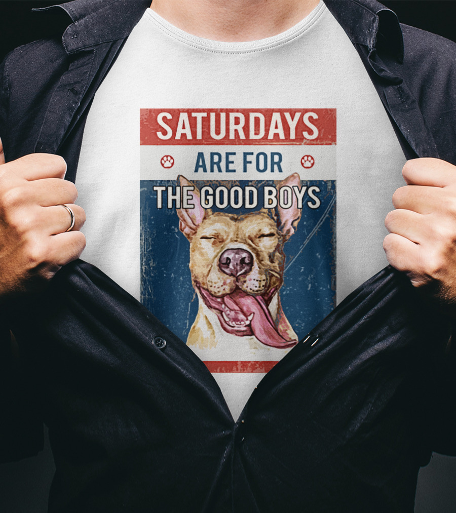 Saturdays Are For The Good Boys T-Shirt