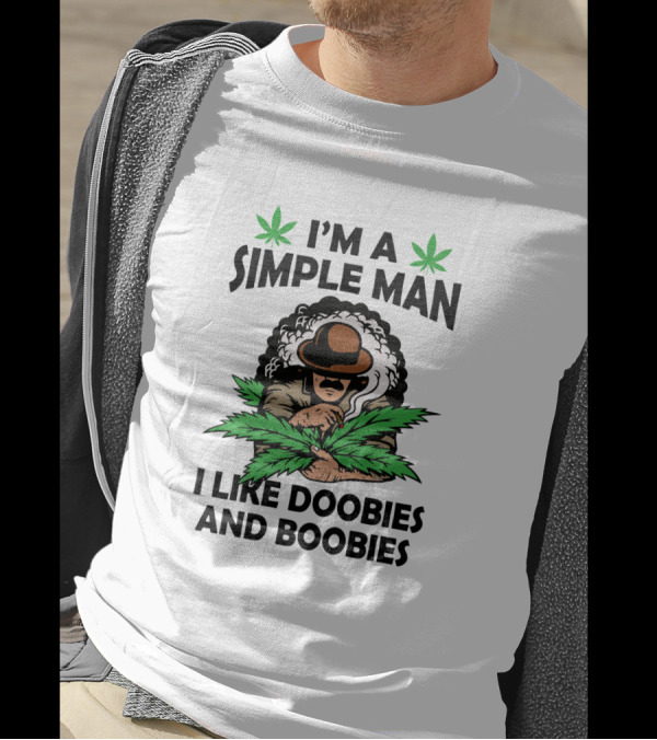 I'm A Simple Man I Like Doobies And Boobies Cannabis Leaves Smoking Man T-Shirt