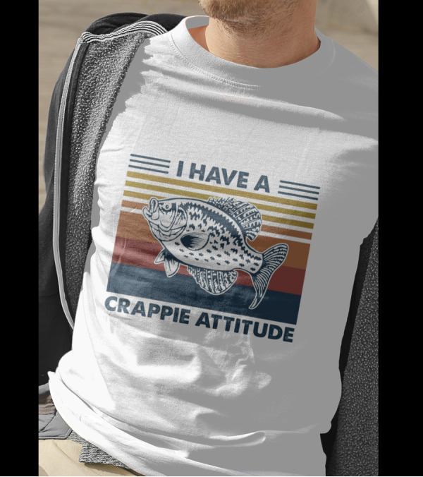 I Have A Crappie Attitude Retro Fish T-Shirt