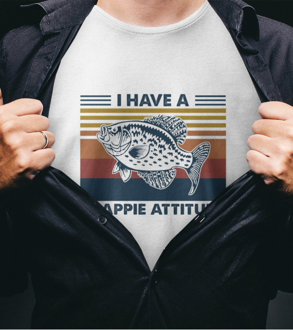 I Have A Crappie Attitude Retro Fish T-Shirt