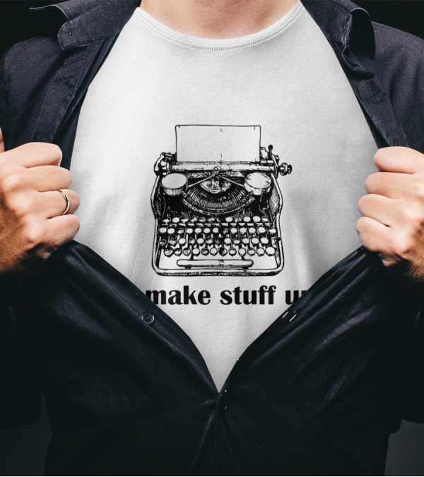 Typewriter I Make Stuff Up Funny Writer Humor T-Shirt