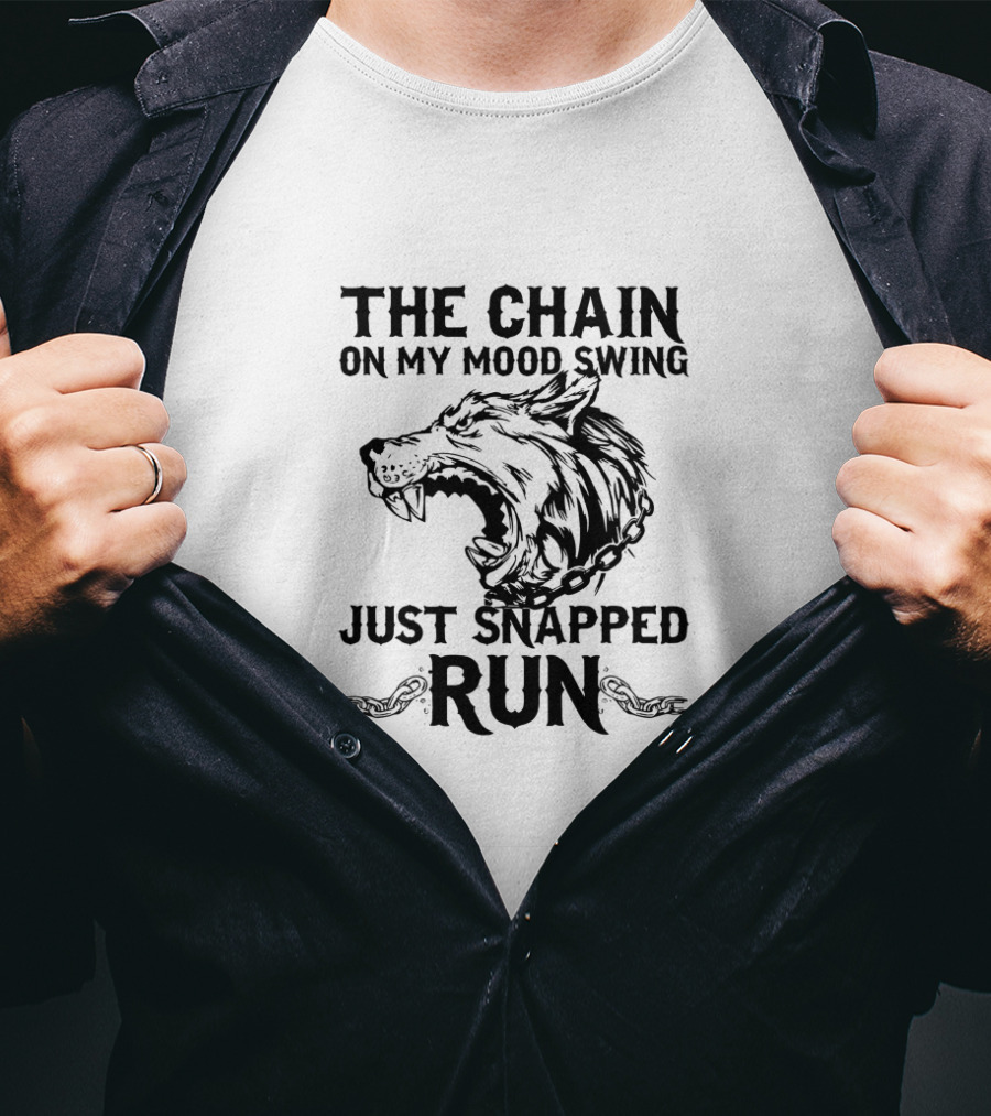 The Chain On My Mood Swing Just Snapped Run Wolf T-Shirt
