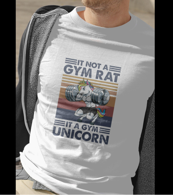 IT NOT A GYM RAT IT A GYM UNICORN WEIGHTLIFTING BARBELL FITNESS T-Shirt