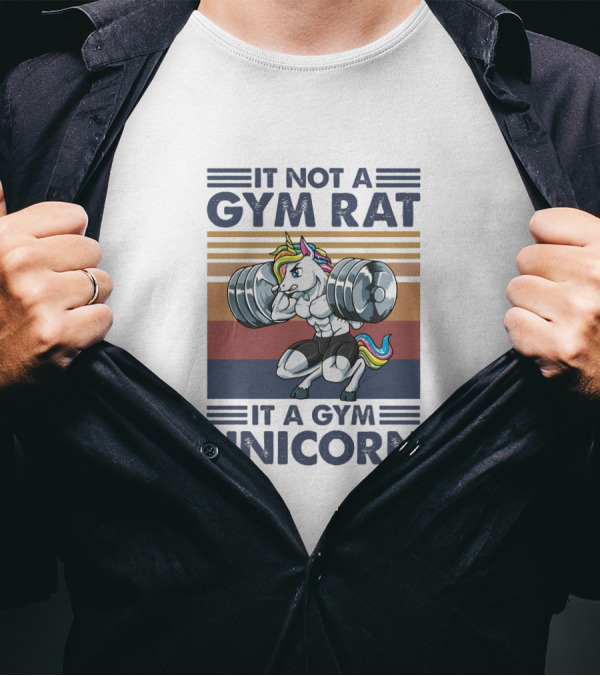 IT NOT A GYM RAT IT A GYM UNICORN WEIGHTLIFTING BARBELL FITNESS T-Shirt