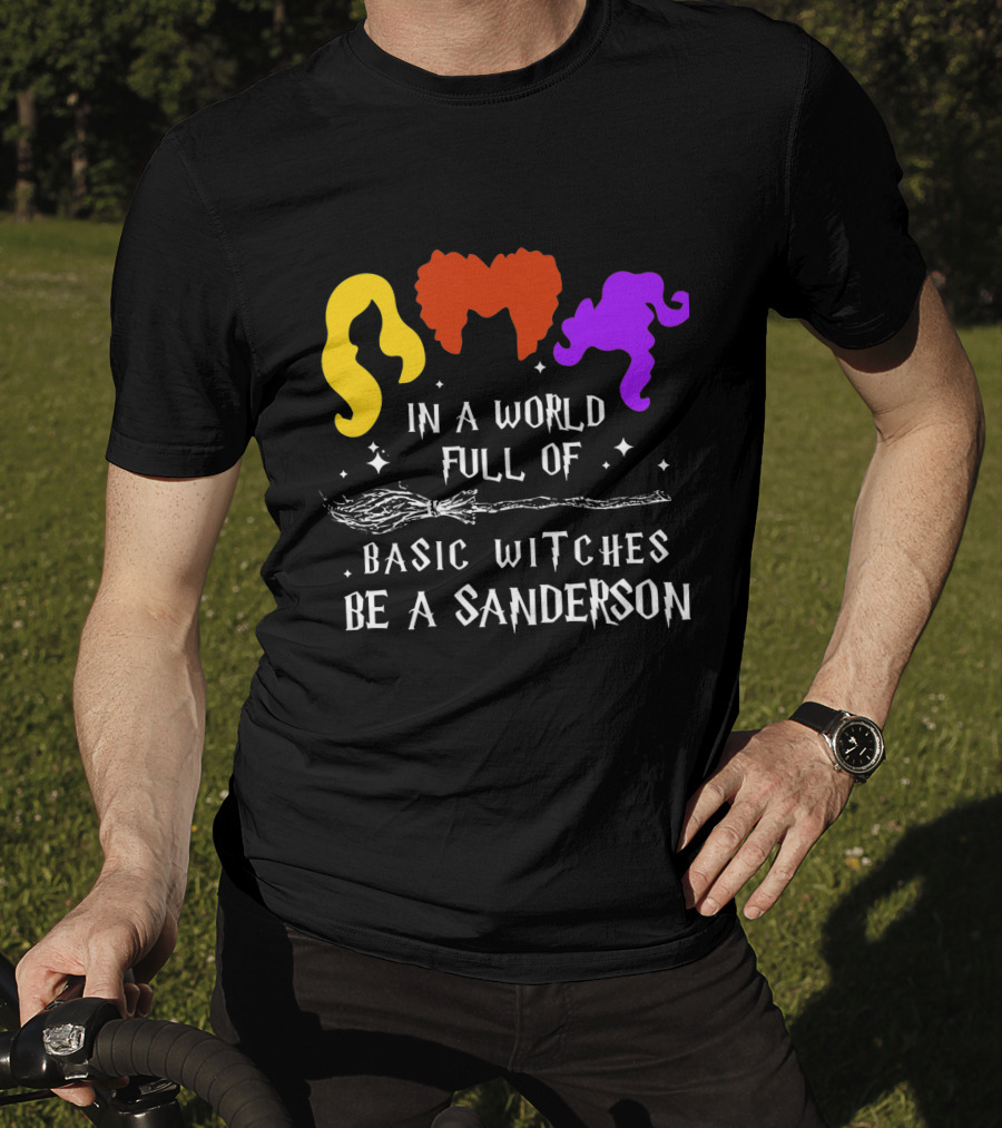 Hocus Pocus Essential In A World Full Of Basic Witches Be A Sanderson T-Shirt