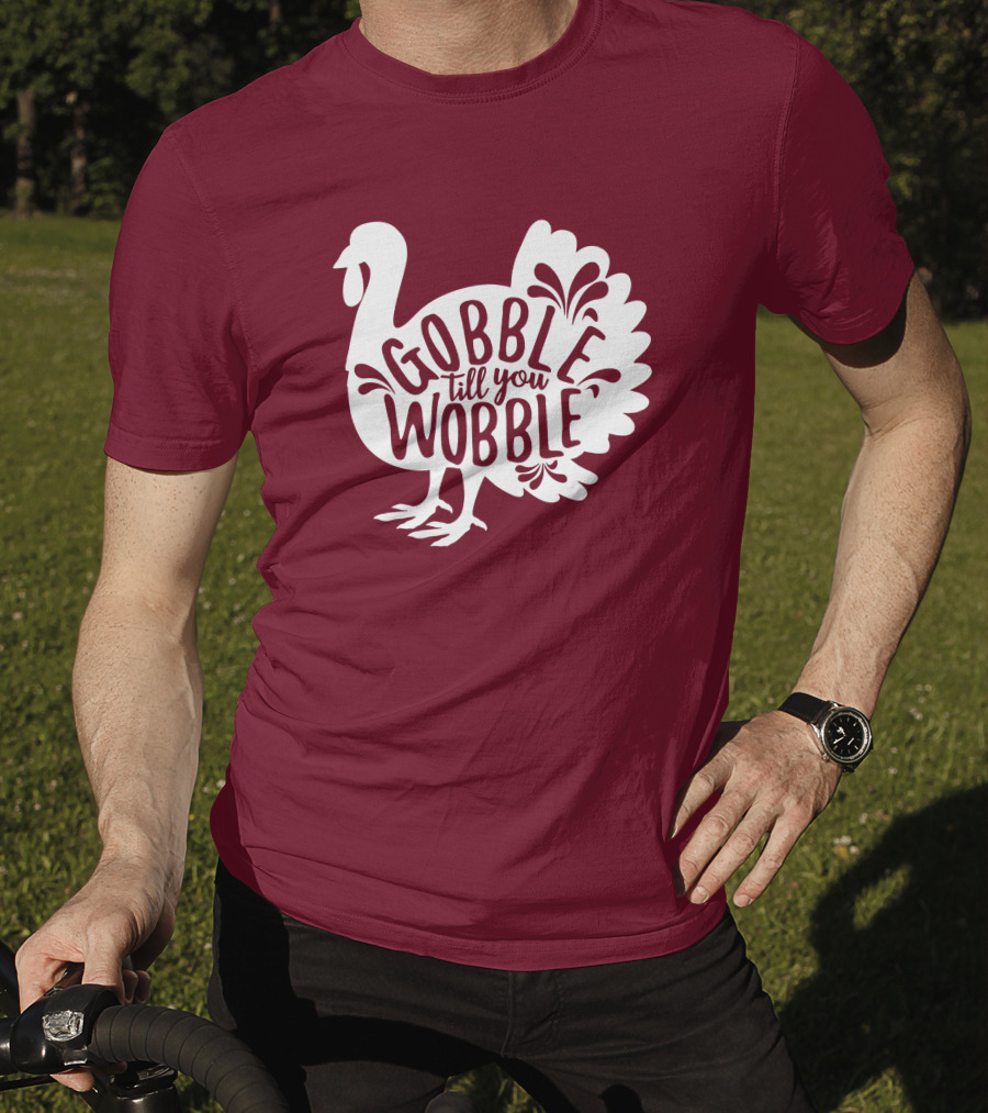 Gobble Till You Wobble Thanksgiving Funny Fall T-Shirt