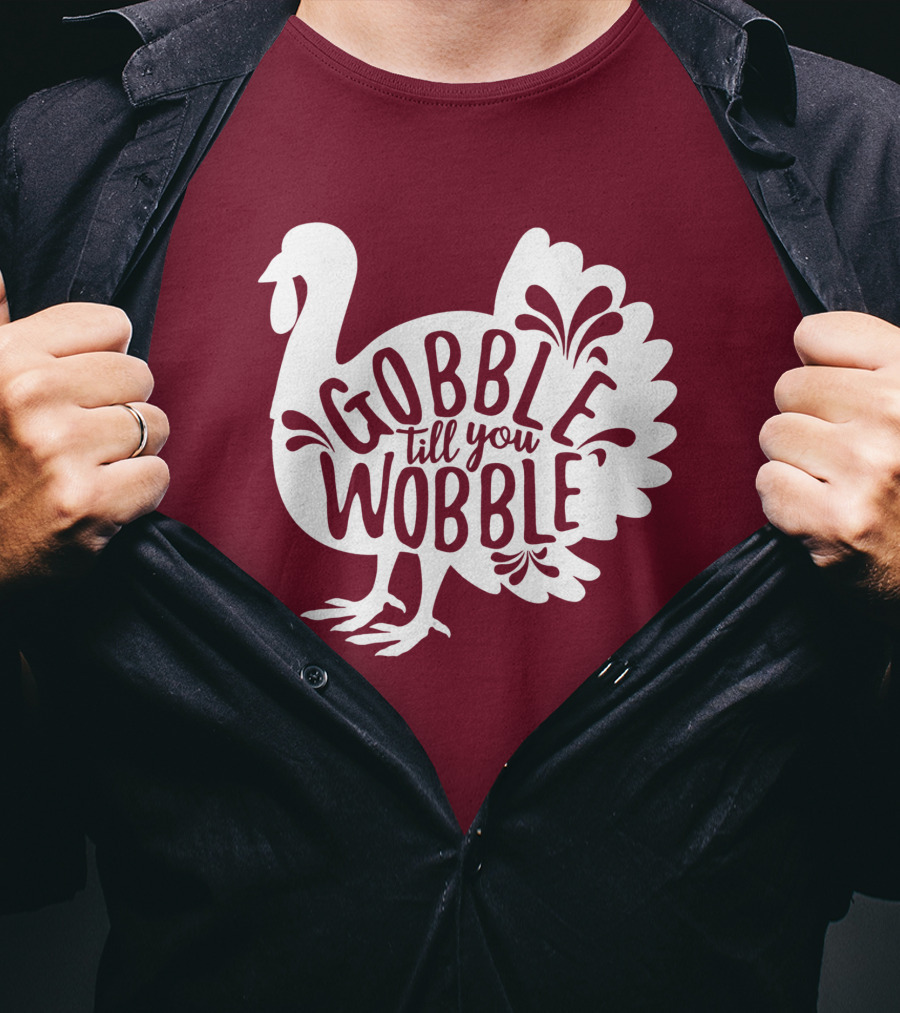Gobble Till You Wobble Thanksgiving Funny Fall T-Shirt