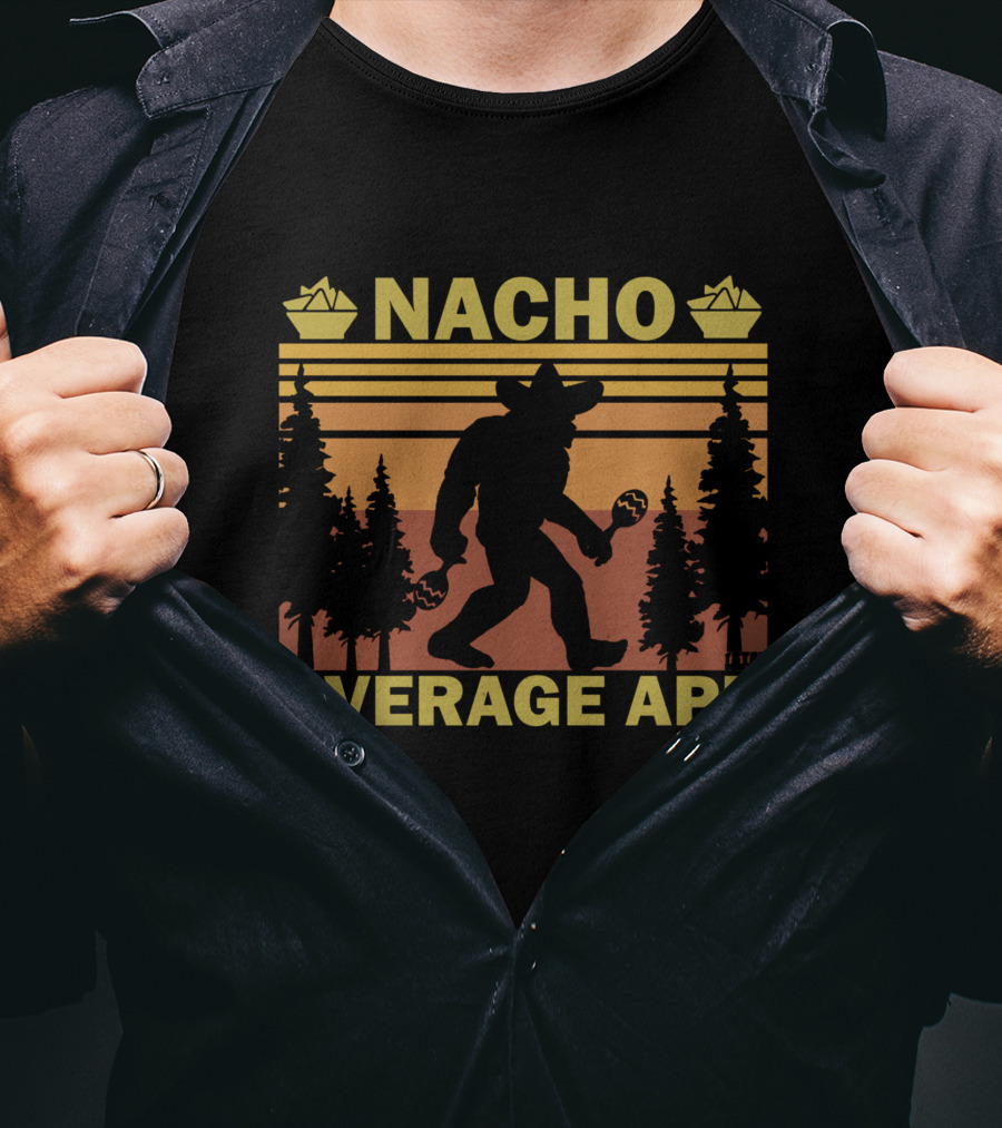 Nacho Average Ape Stay Squatchy Bigfoot T-Shirt