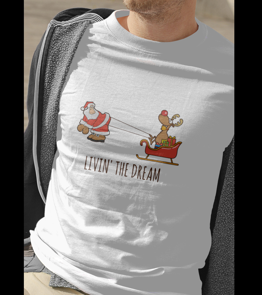 Livin' The Dream Santa And Rudolph Pulling Sleigh T-Shirt