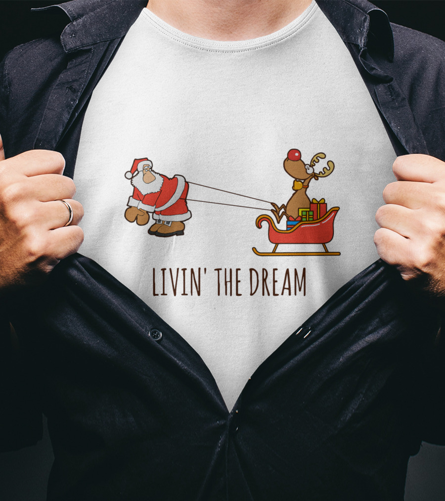 Livin' The Dream Santa And Rudolph Pulling Sleigh T-Shirt