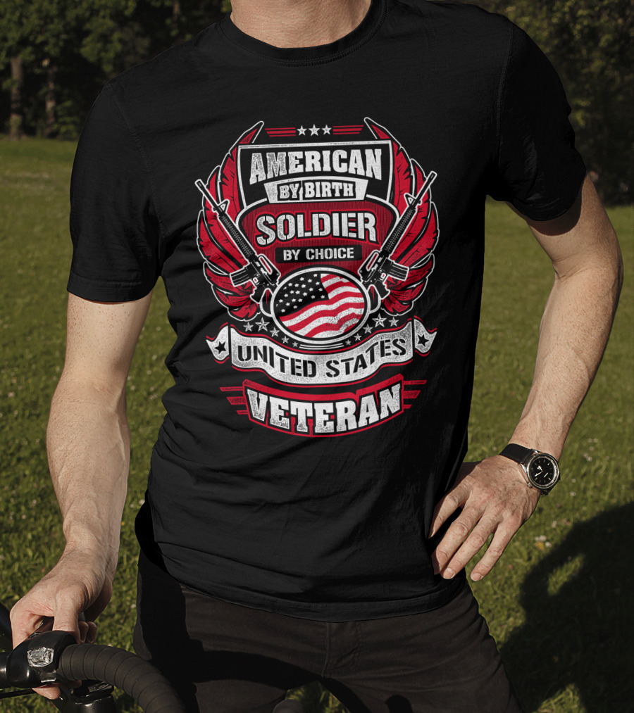 American By Birth Soldier By Choice United States Veteran T-Shirt