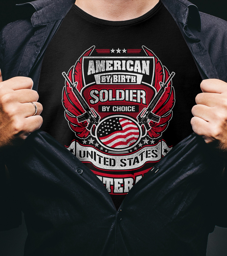 American By Birth Soldier By Choice United States Veteran T-Shirt