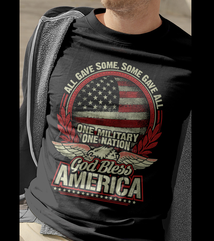 All Gave Some Some Gave All One Military One Nation God Bless America T-Shirt