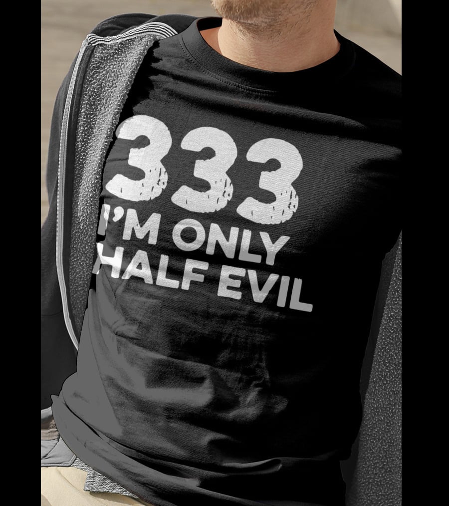 333 I'm Only Half Evil Halloween T-Shirt