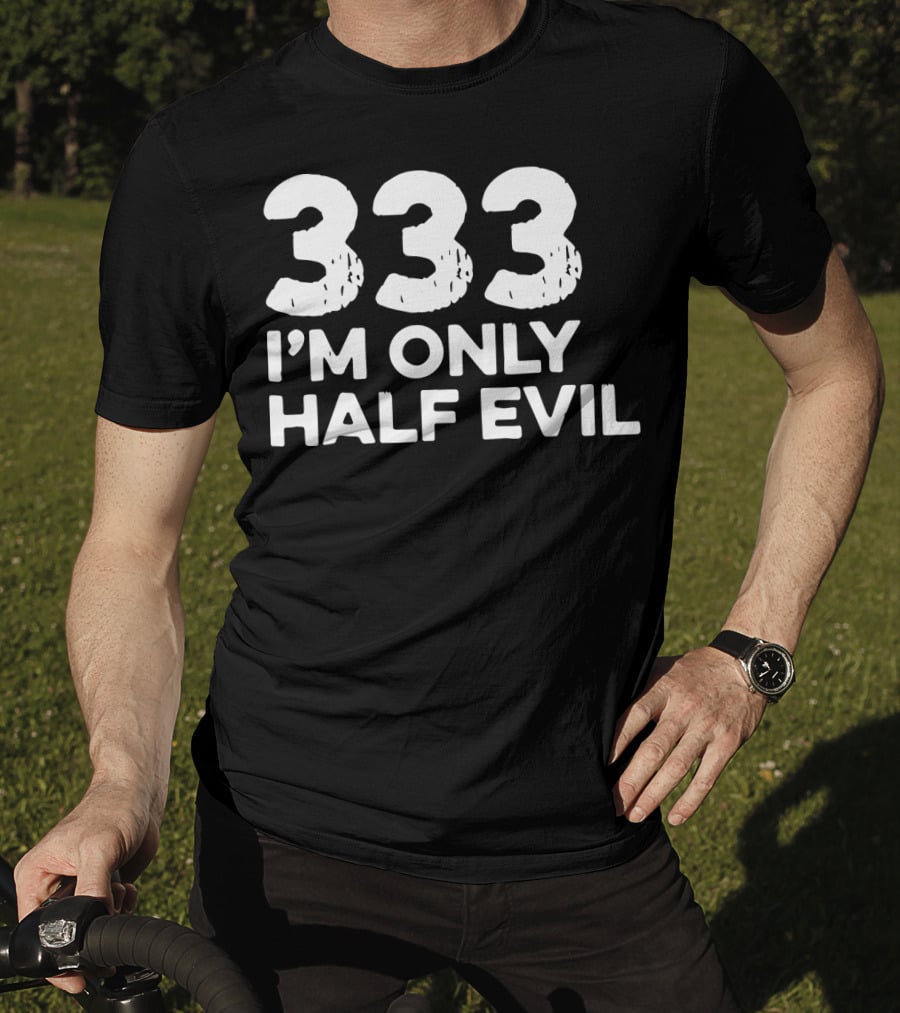 333 I'm Only Half Evil Halloween T-Shirt