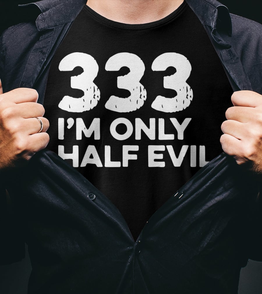 333 I'm Only Half Evil Halloween T-Shirt