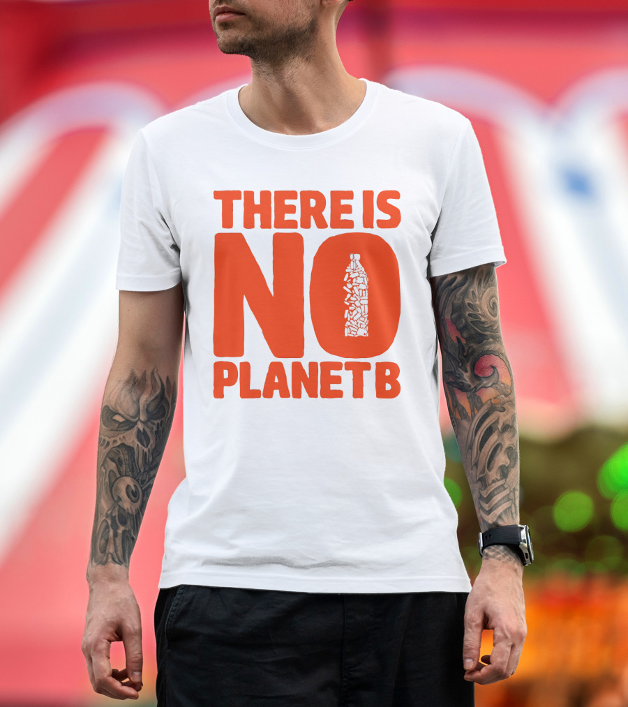THERE IS NO PLANET B Plastic Bottle Waste Awareness T-Shirt