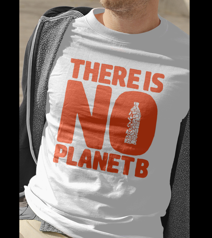 THERE IS NO PLANET B Plastic Bottle Waste Awareness T-Shirt