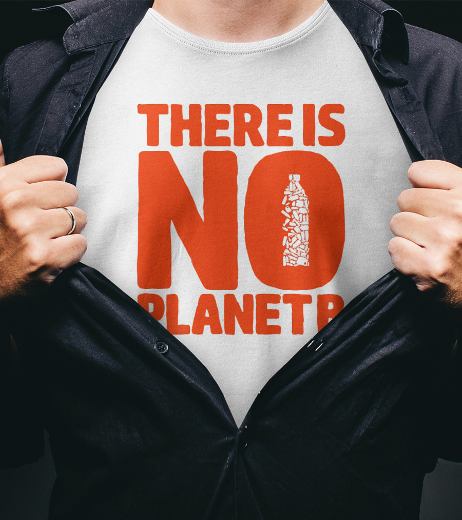 THERE IS NO PLANET B Plastic Bottle Waste Awareness T-Shirt