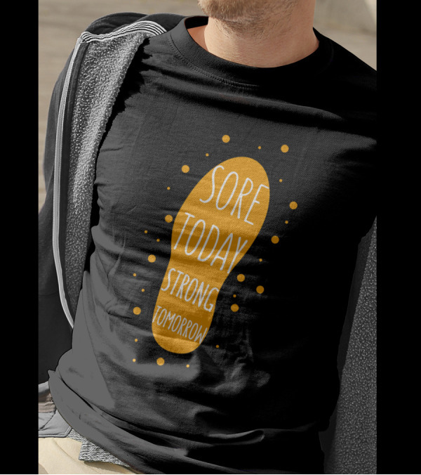 Sore Today Strong Tomorrow Footprint Motivation T-Shirt