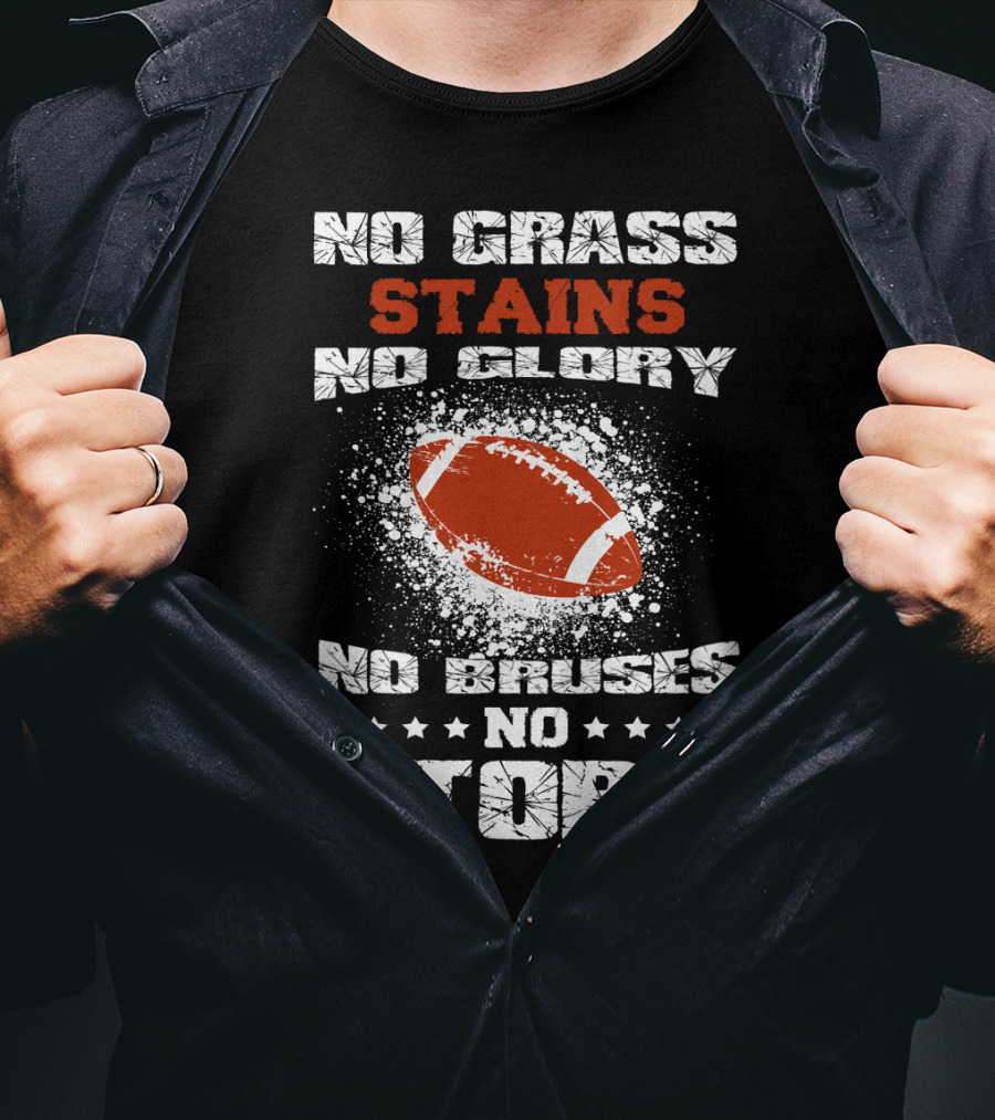 No Grass Stains No Glory No Bruises No Story Football T-Shirt