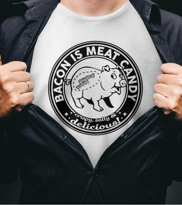 Bacon Is Meat Candy Crispy Salty Delicious Pig Emblem T-Shirt