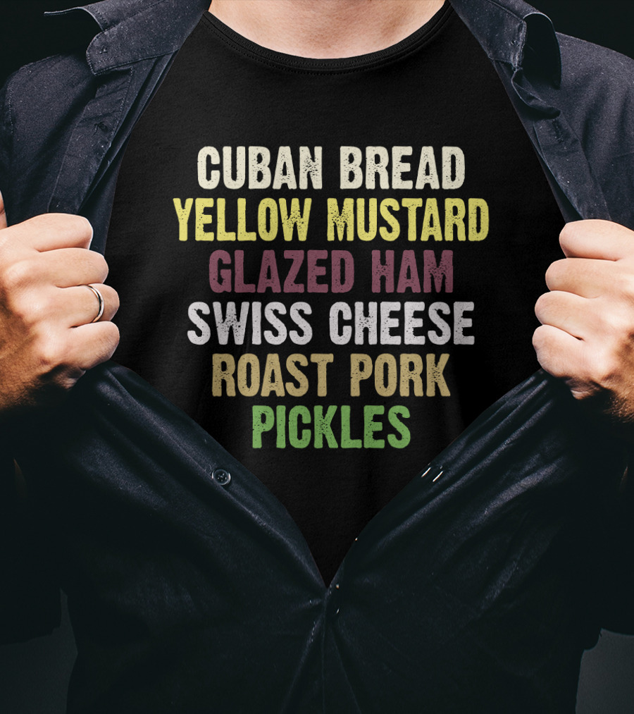 Cuban Bread Yellow Mustard Glazed Ham Swiss Cheese Roast Pork Pickles Classic Sandwich Ingredients T-Shirt
