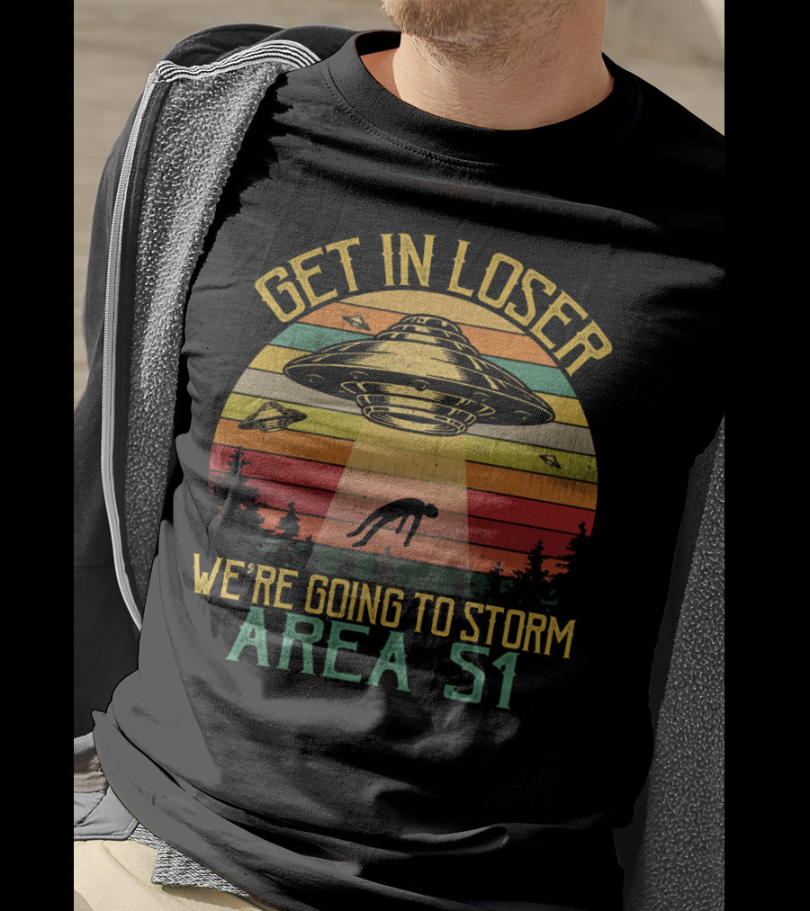 Get In Loser We're Going To Storm Area 51 Vintage UFO Abduction Scene T-Shirt