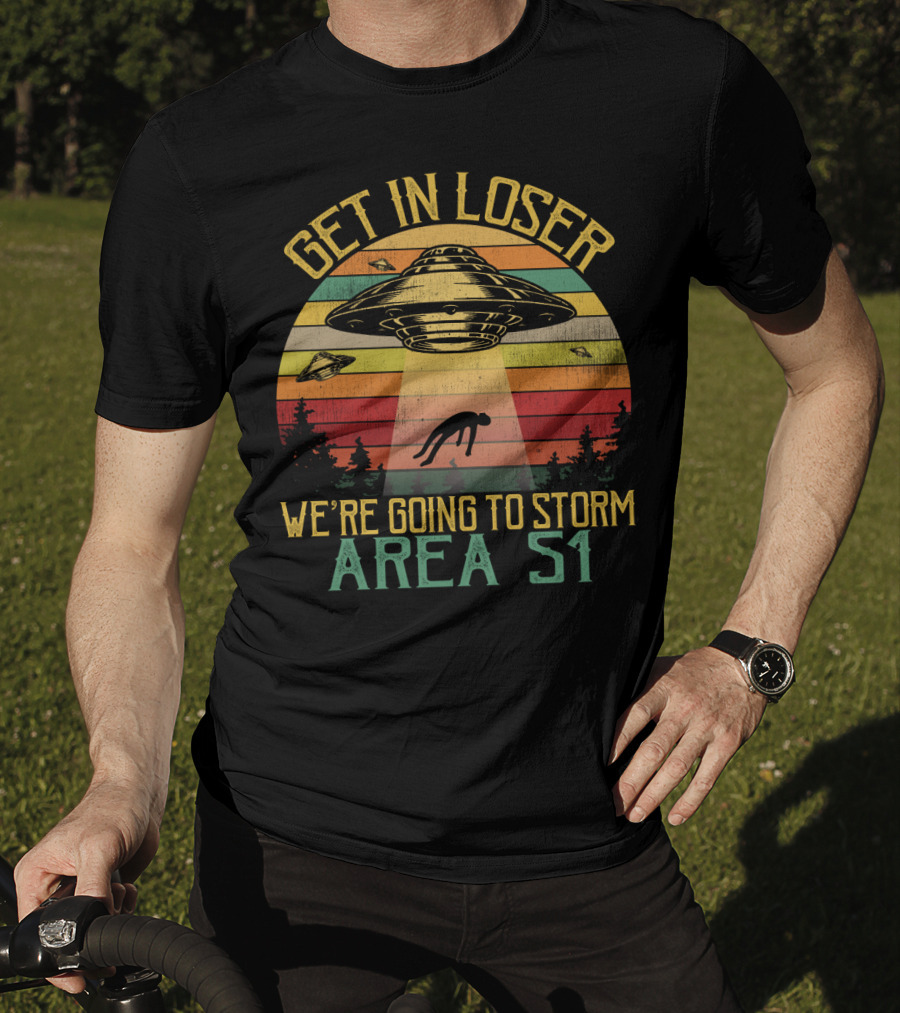 Get In Loser We're Going To Storm Area 51 Vintage UFO Abduction Scene T-Shirt