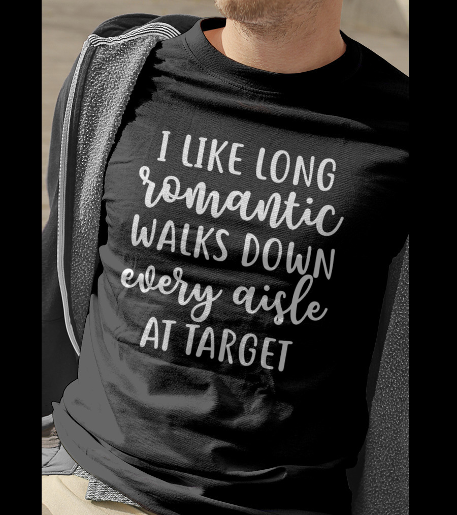 Long Romantic Walks Every Aisle At Target Enthusiast T-Shirt