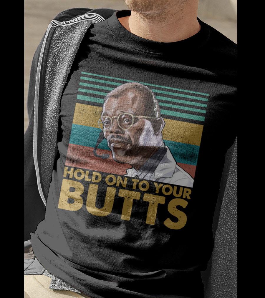 Hold On To Your Butts Ray Arnold Quote Jurassic Park T-Shirt