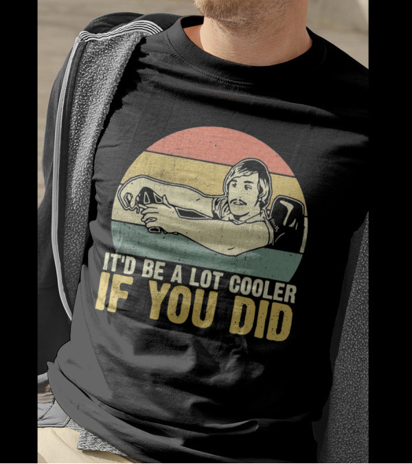 It'd Be A Lot Cooler If You Did Retro Dazed Confused Driving Scene T-Shirt