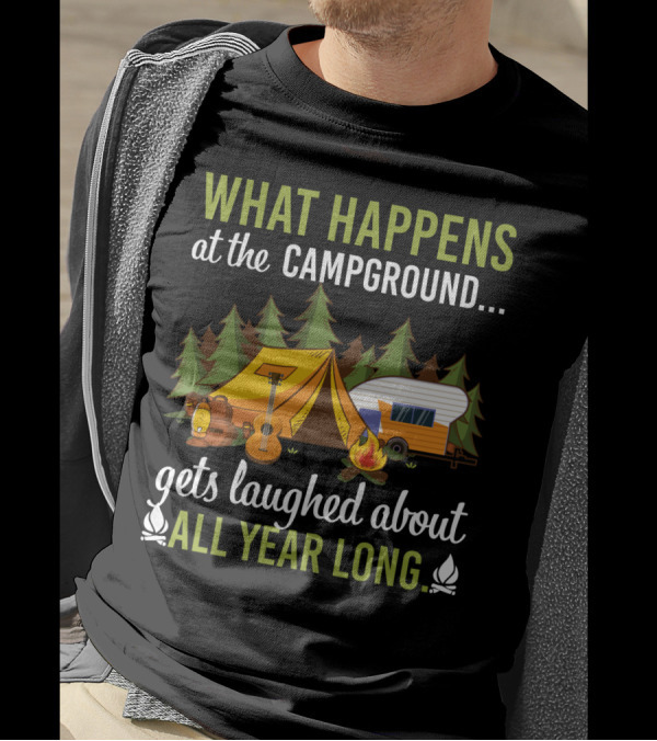 What Happens At The Campground Gets Laughed About All Year Long Tent Guitar Camper Trees Campfire T-Shirt