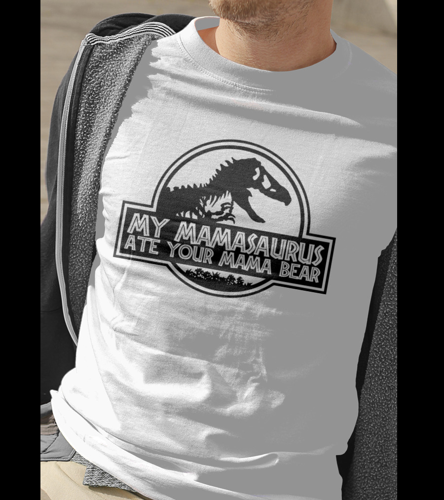 My Mamasaurus Ate Your Mama Bear Dinosaur Funny Girls Jurassic T-Shirt