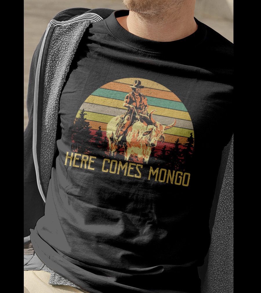 Here Comes Mongo Blazing Saddles Vintage Meme With Retro Sunset And Cowboy On Bull T-Shirt