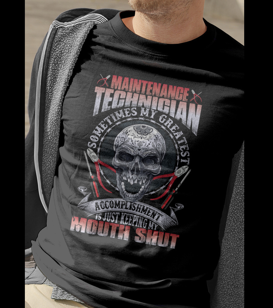 Maintenance Technician Sometimes My Greatest Accomplishment Is Just Keeping My Mouth Shut Skull Wrenches T-Shirt