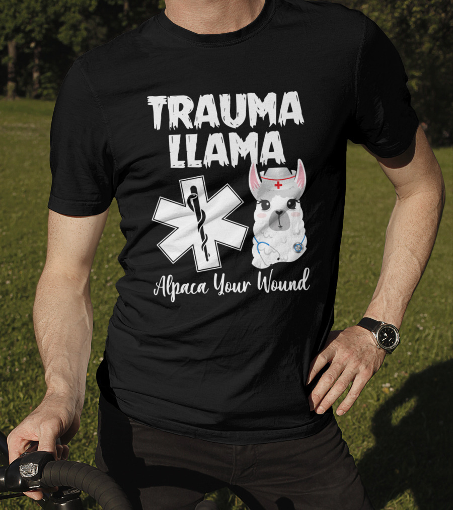 Trauma Llama Alpaca Your Wound Medical Parody With Cute Nurse Llama And Star Of Life T-Shirt