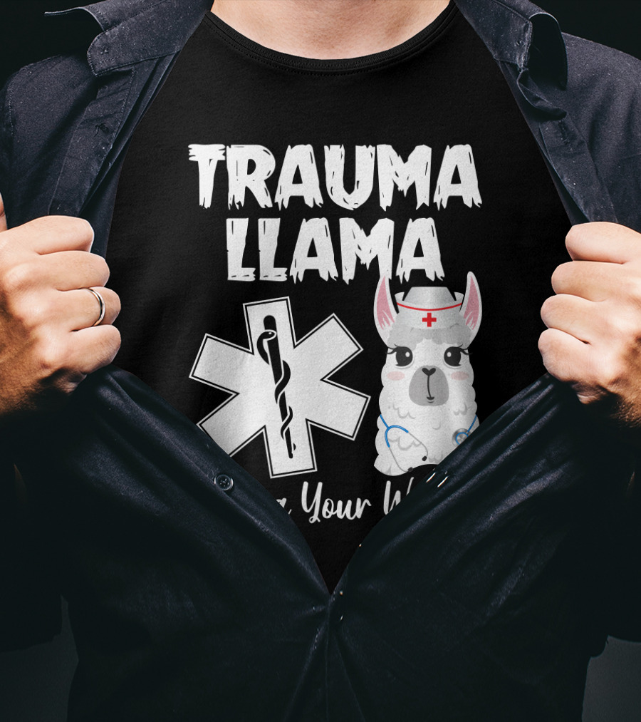 Trauma Llama Alpaca Your Wound Medical Parody With Cute Nurse Llama And Star Of Life T-Shirt