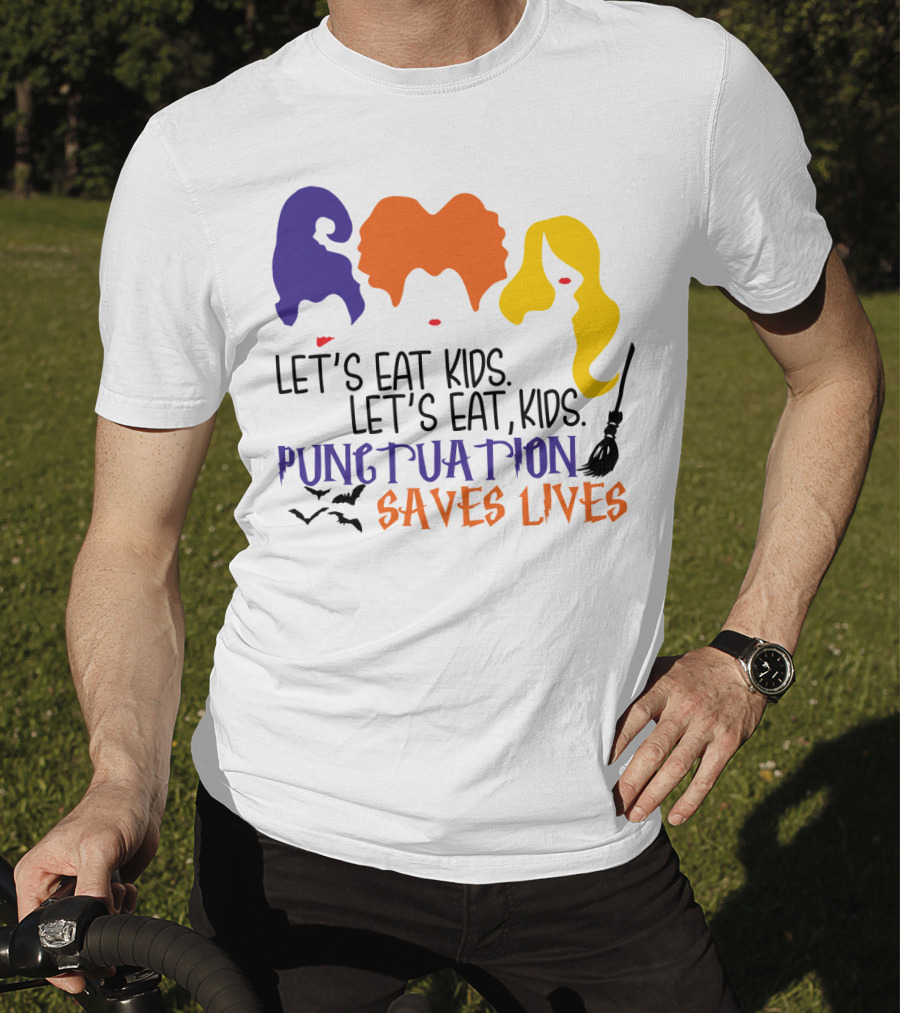 Let's Eat Kids Hocus Pocus Punctuation Saves Lives With Witch Silhouettes And Bats T-Shirt